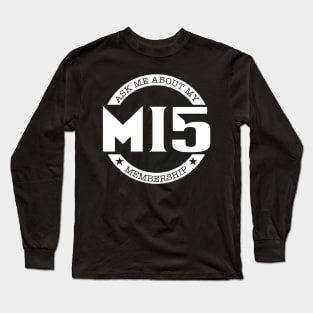 Ask to Me About My MI5 Membership Long Sleeve T-Shirt